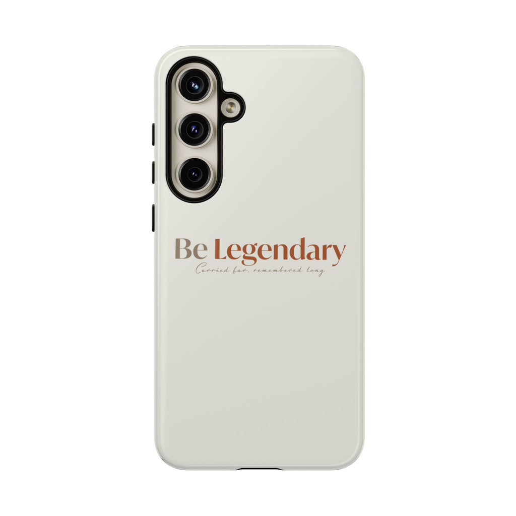 Be Legendary Tough Phone Case — Minimal Motivational Protective Cover