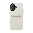 Be Legendary Tough Phone Case — Minimal Motivational Protective Cover
