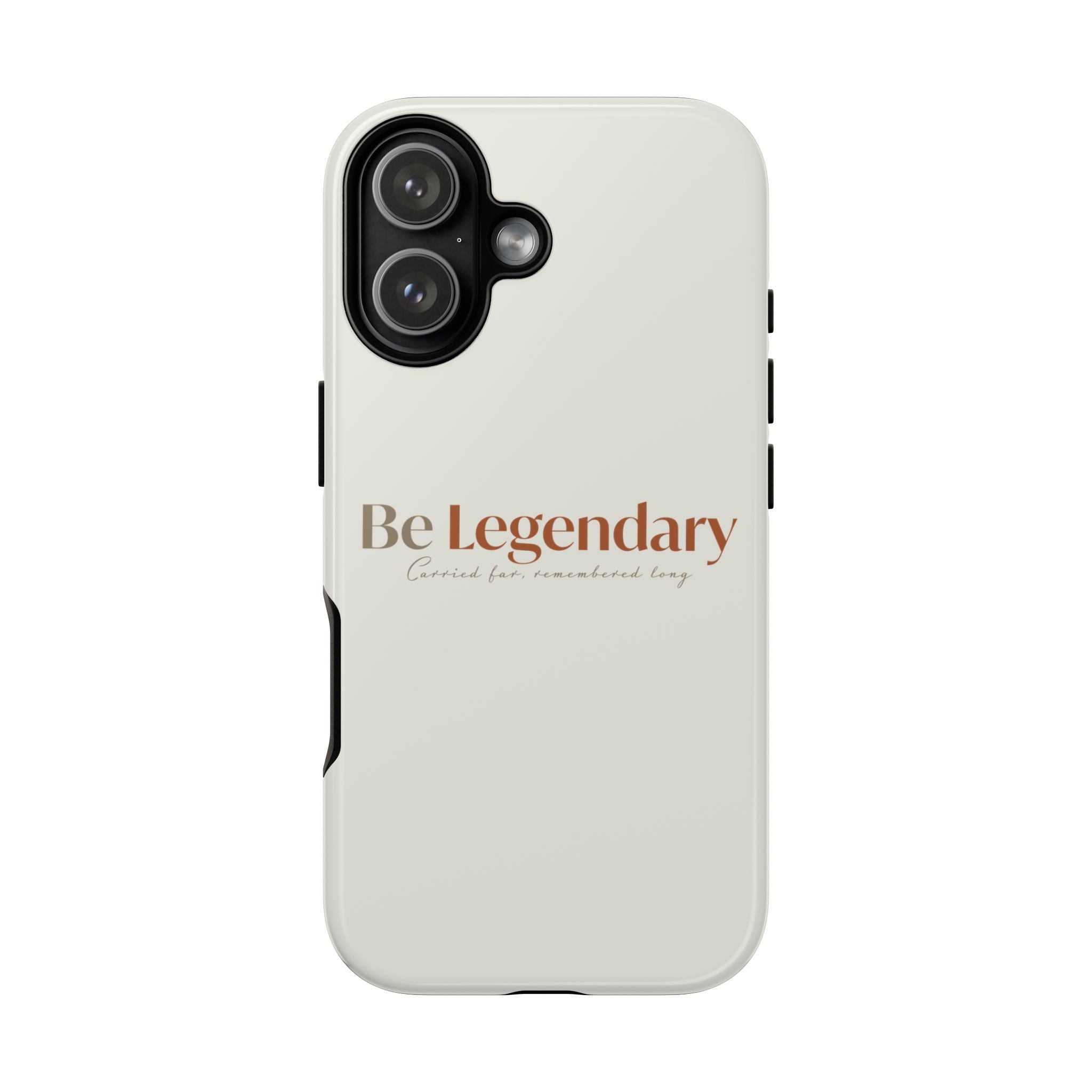 Be Legendary Tough Phone Case — Minimal Motivational Protective Cover