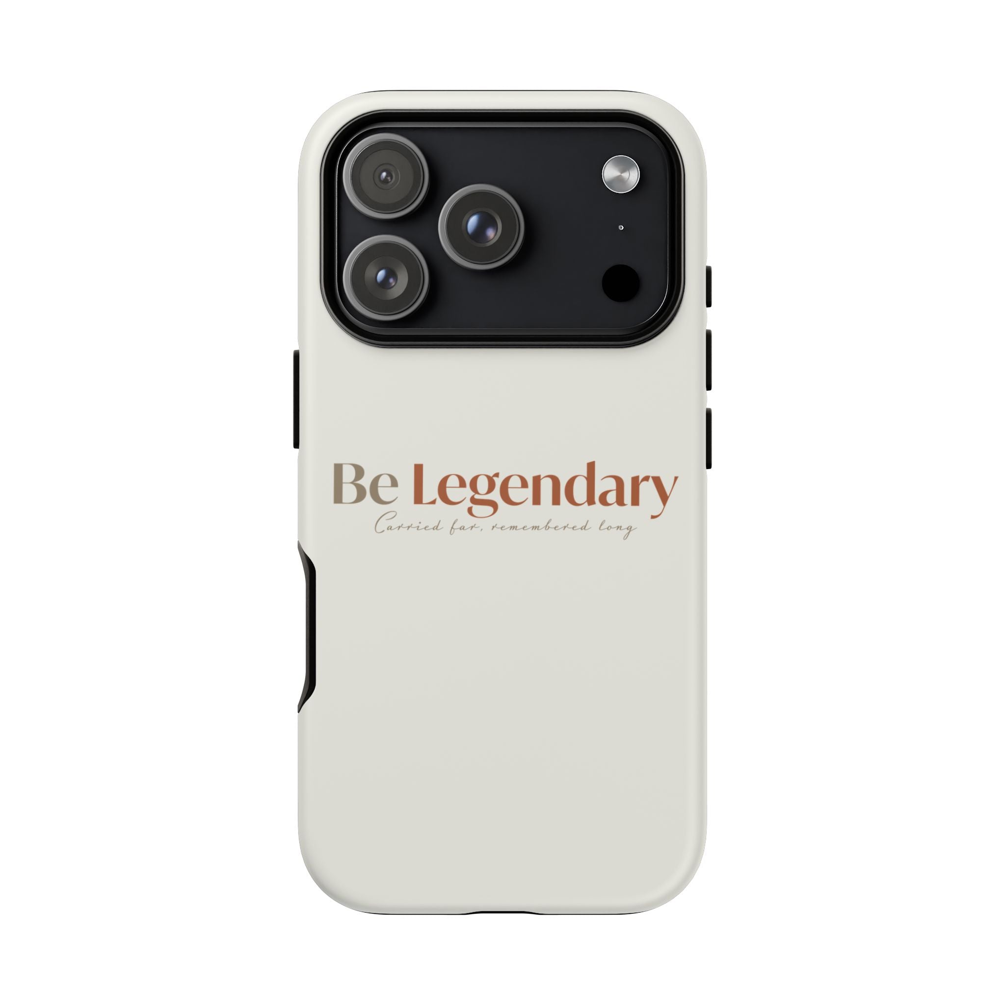Be Legendary Tough Phone Case — Minimal Motivational Protective Cover
