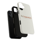 Be Legendary Tough Phone Case — Minimal Motivational Protective Cover
