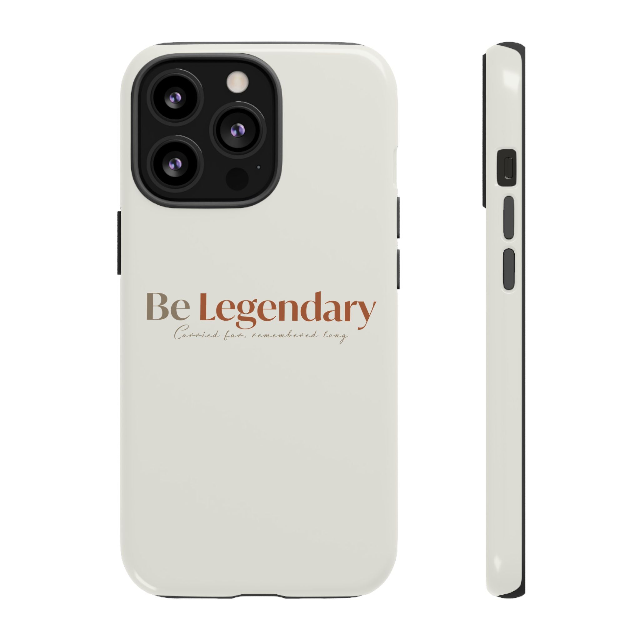 Be Legendary Tough Phone Case — Minimal Motivational Protective Cover