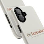 Be Legendary Tough Phone Case — Minimal Motivational Protective Cover