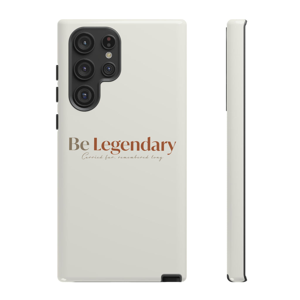 Be Legendary Tough Phone Case — Minimal Motivational Protective Cover