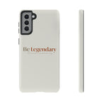 Be Legendary Tough Phone Case — Minimal Motivational Protective Cover