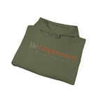 Be Empowered Hoodie - Inspirational Women’s Empowerment Sweatshirt