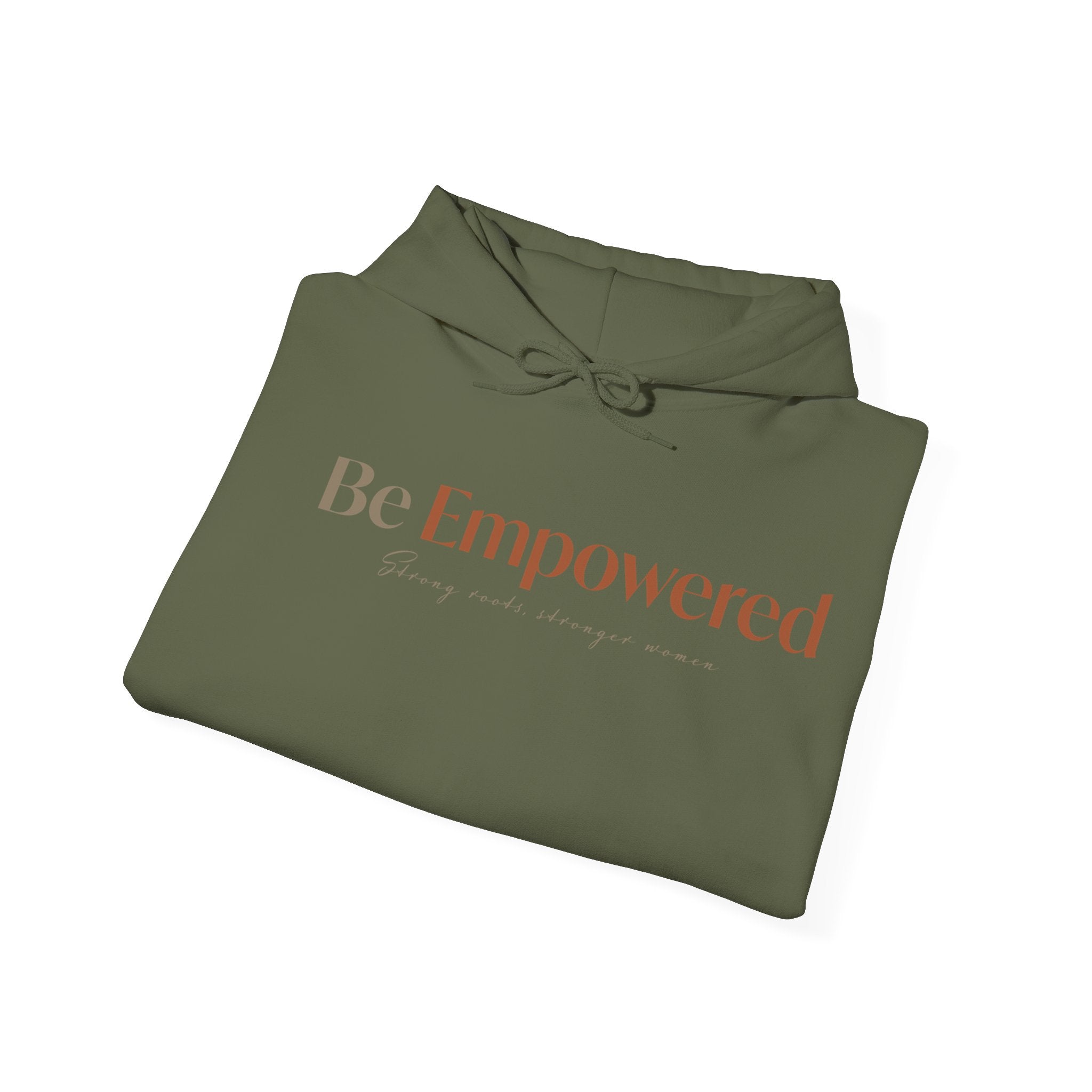 Be Empowered Hoodie - Inspirational Women’s Empowerment Sweatshirt