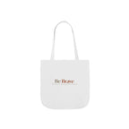 Be Brave Inspirational Canvas Tote Bag — Motivational Everyday Shopper
