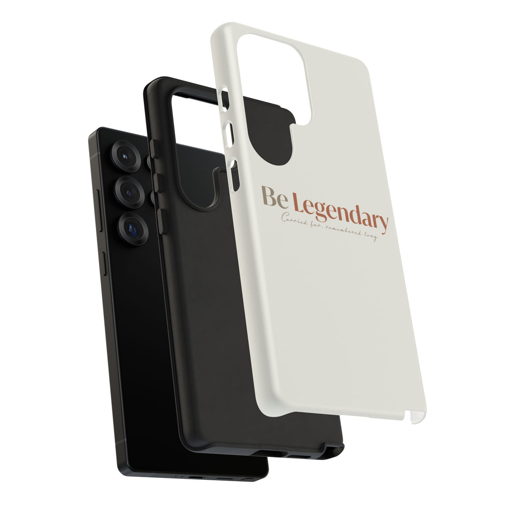 Be Legendary Tough Phone Case — Minimal Motivational Protective Cover