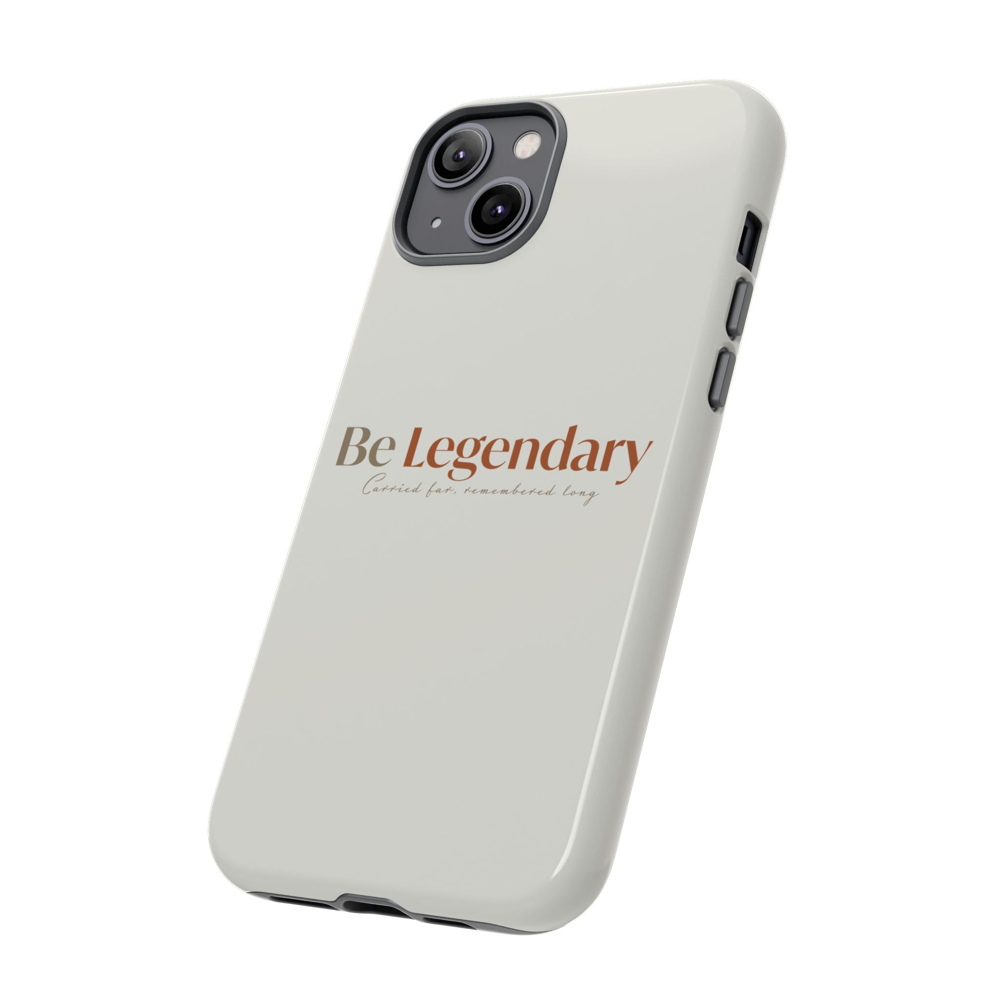 Be Legendary Tough Phone Case — Minimal Motivational Protective Cover