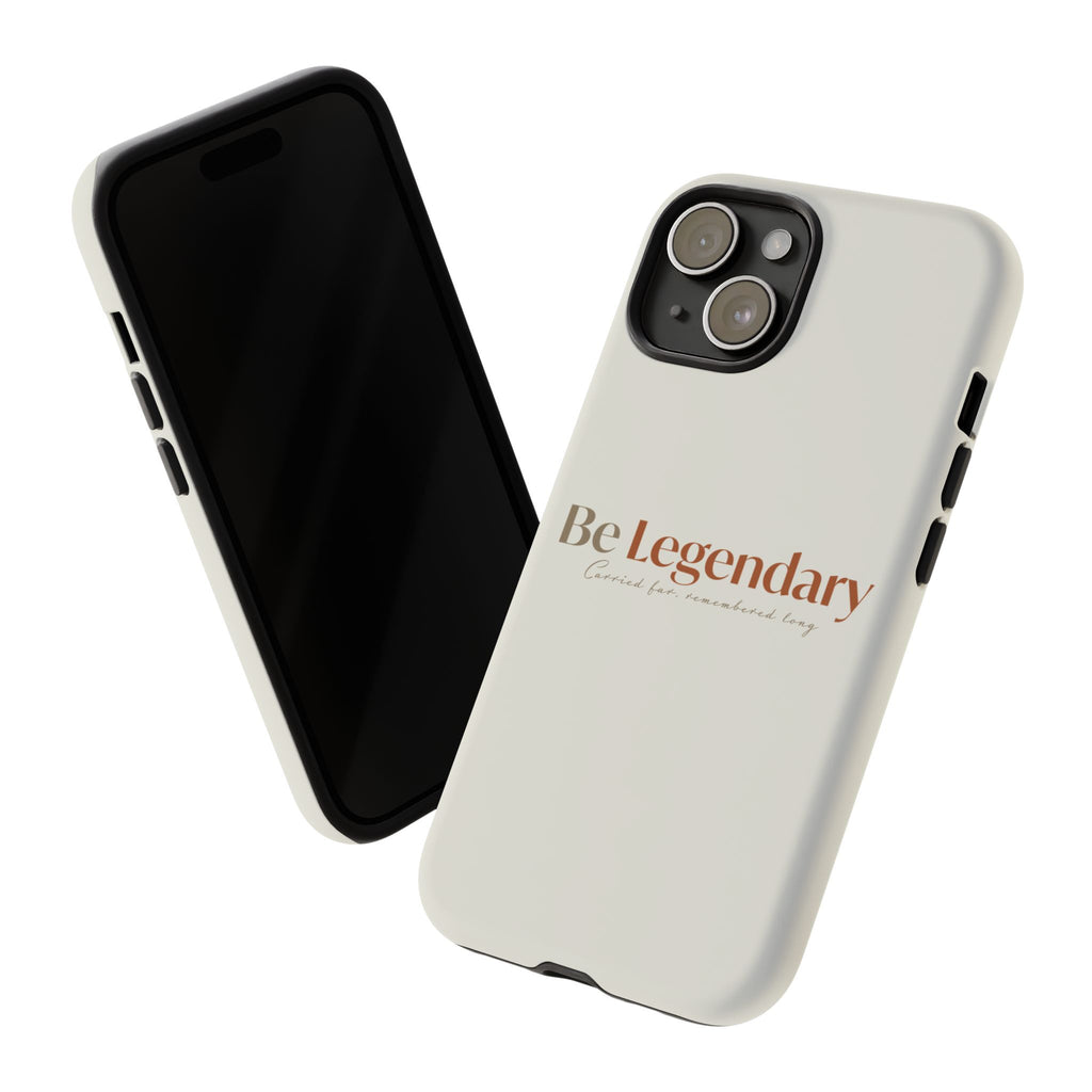 Be Legendary Tough Phone Case — Minimal Motivational Protective Cover