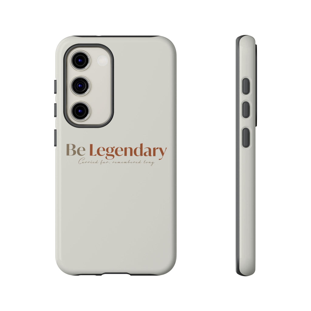 Be Legendary Tough Phone Case — Minimal Motivational Protective Cover