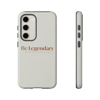 Be Legendary Tough Phone Case — Minimal Motivational Protective Cover