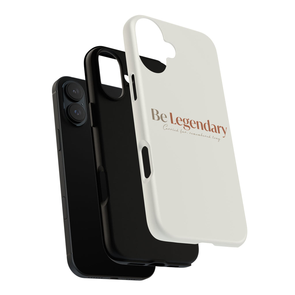 Be Legendary Tough Phone Case — Minimal Motivational Protective Cover