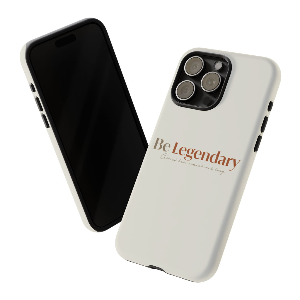 Be Legendary Tough Phone Case — Minimal Motivational Protective Cover