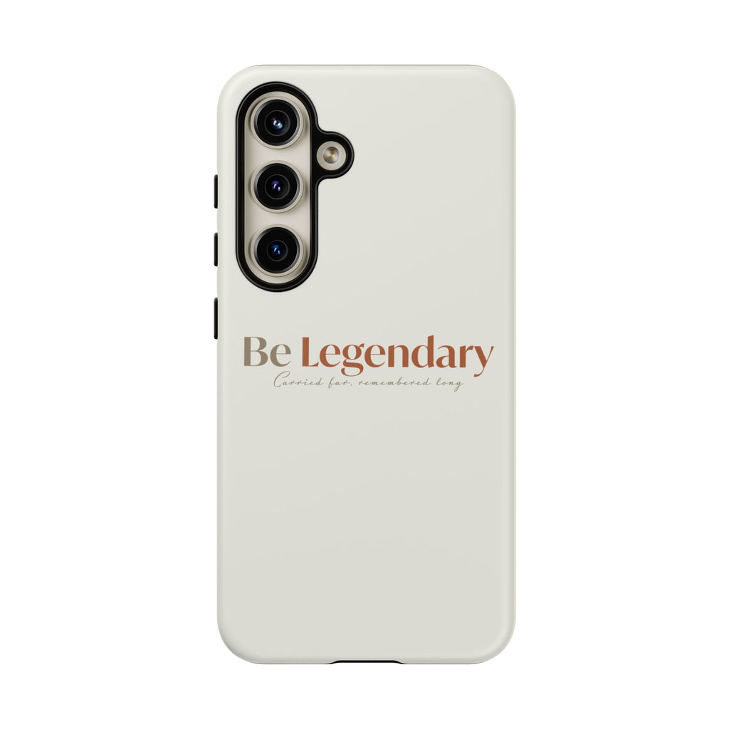 Be Legendary Tough Phone Case — Minimal Motivational Protective Cover