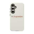Be Legendary Tough Phone Case — Minimal Motivational Protective Cover