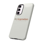 Be Legendary Tough Phone Case — Minimal Motivational Protective Cover