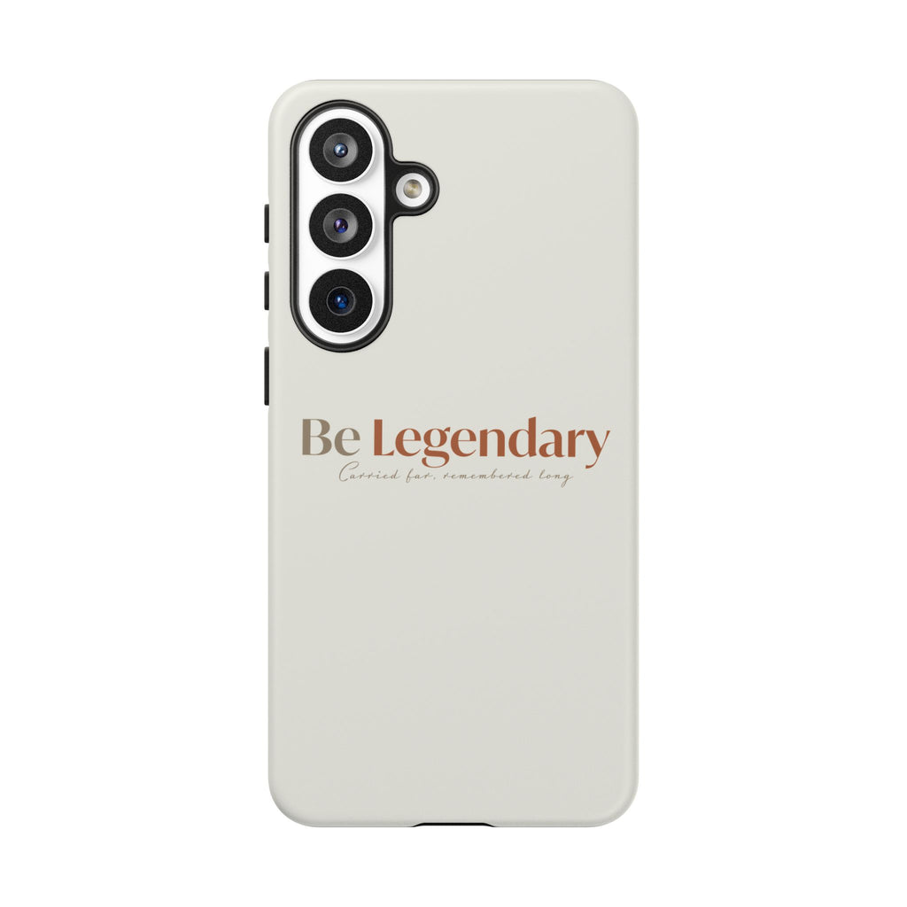 Be Legendary Tough Phone Case — Minimal Motivational Protective Cover