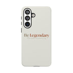 Be Legendary Tough Phone Case — Minimal Motivational Protective Cover