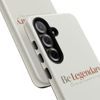 Be Legendary Tough Phone Case — Minimal Motivational Protective Cover