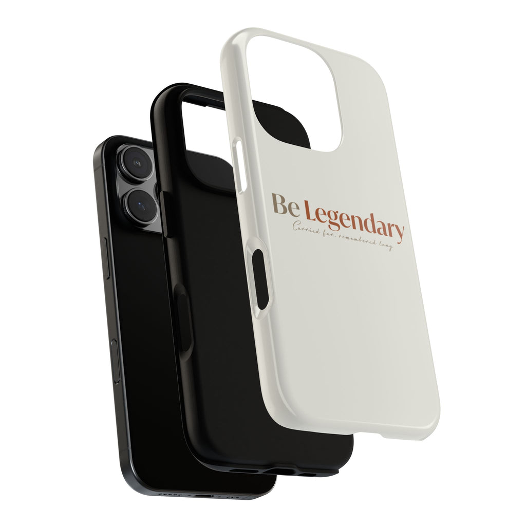 Be Legendary Tough Phone Case — Minimal Motivational Protective Cover