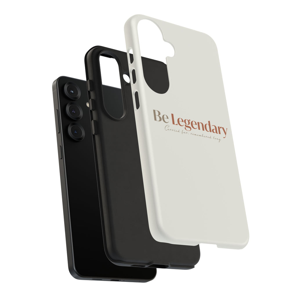 Be Legendary Tough Phone Case — Minimal Motivational Protective Cover