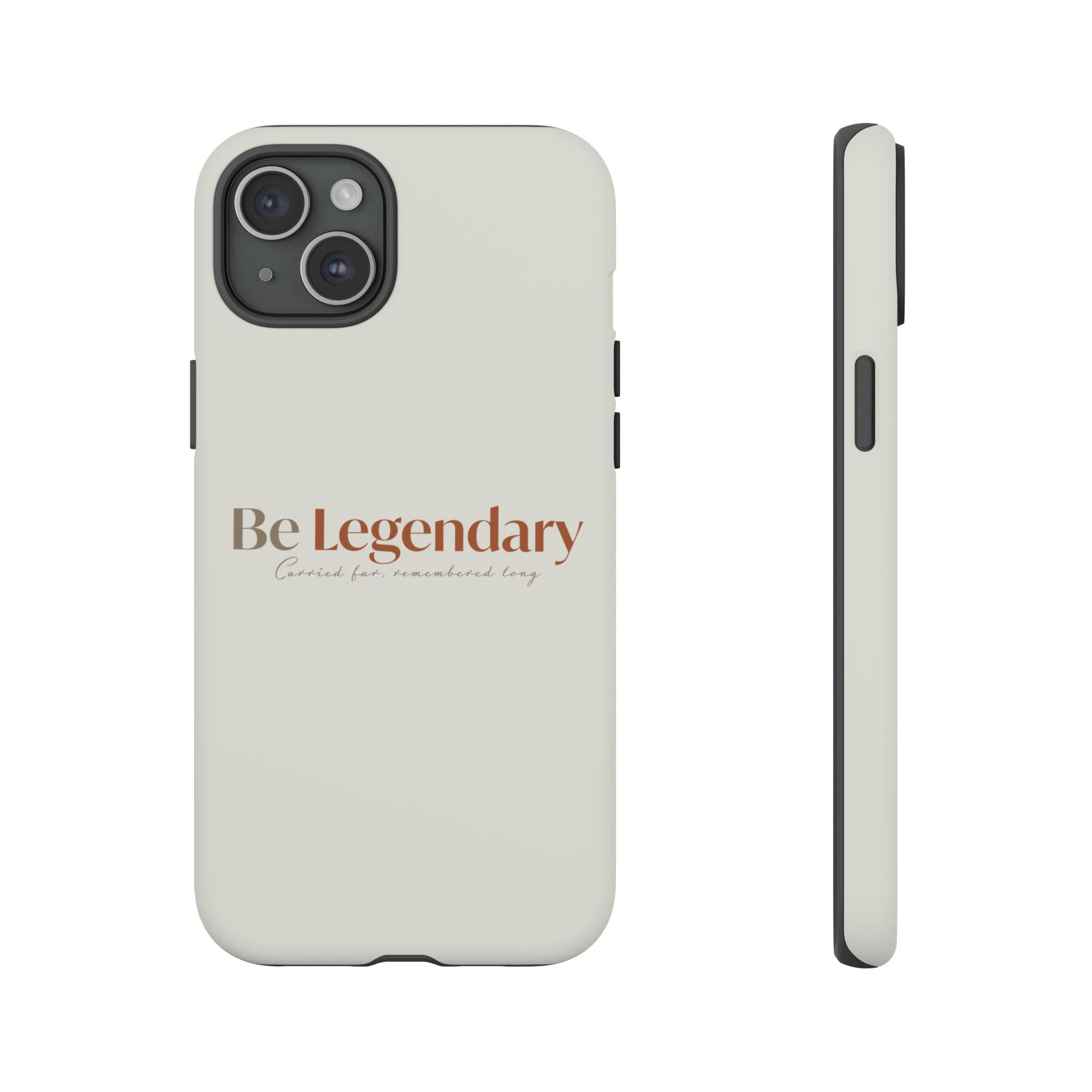 Be Legendary Tough Phone Case — Minimal Motivational Protective Cover