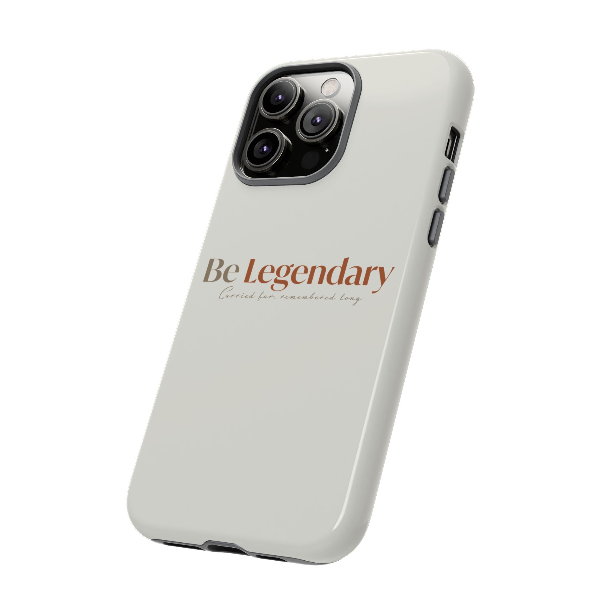 Be Legendary Tough Phone Case — Minimal Motivational Protective Cover