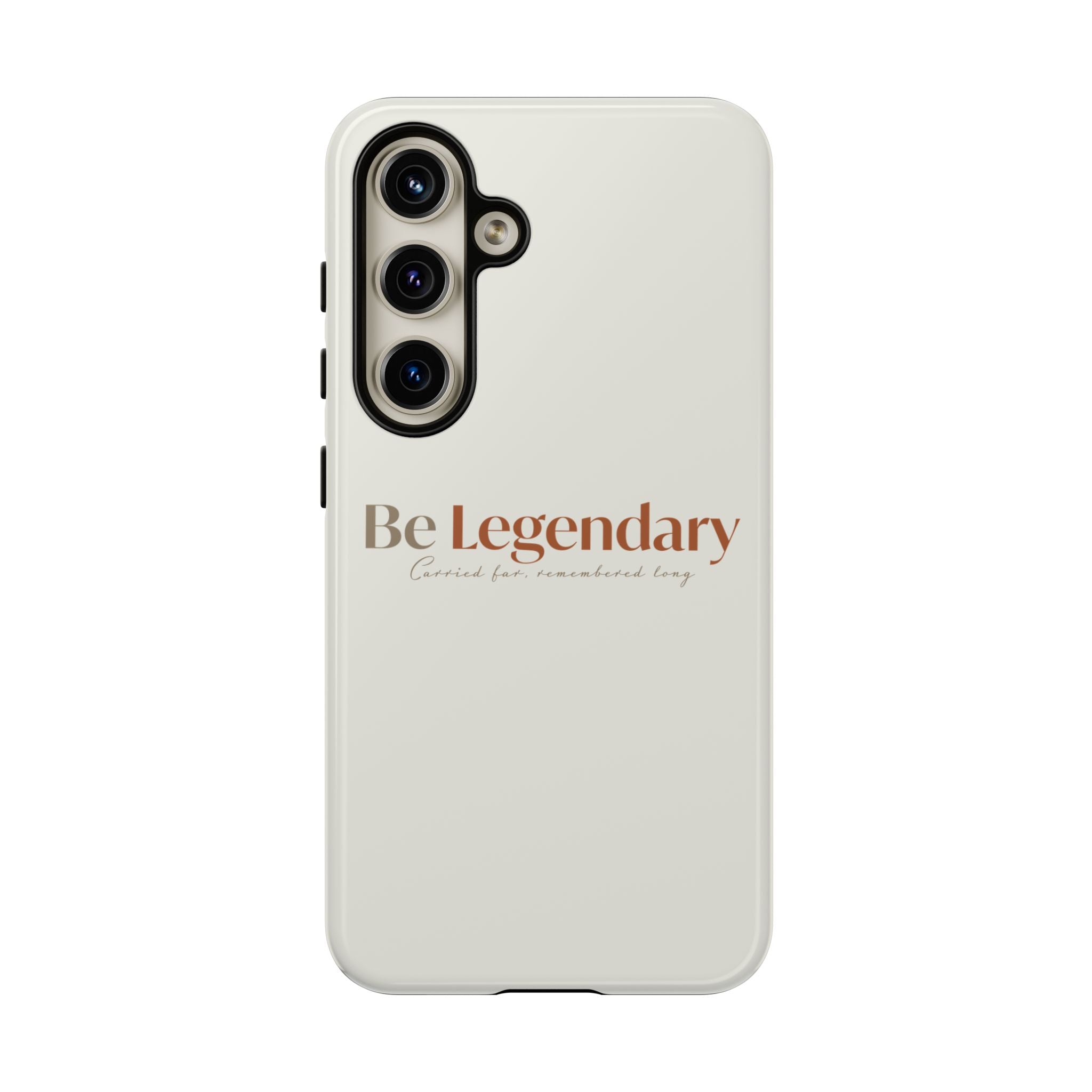 Be Legendary Tough Phone Case — Minimal Motivational Protective Cover