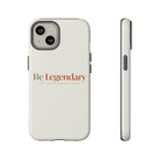 Be Legendary Tough Phone Case — Minimal Motivational Protective Cover