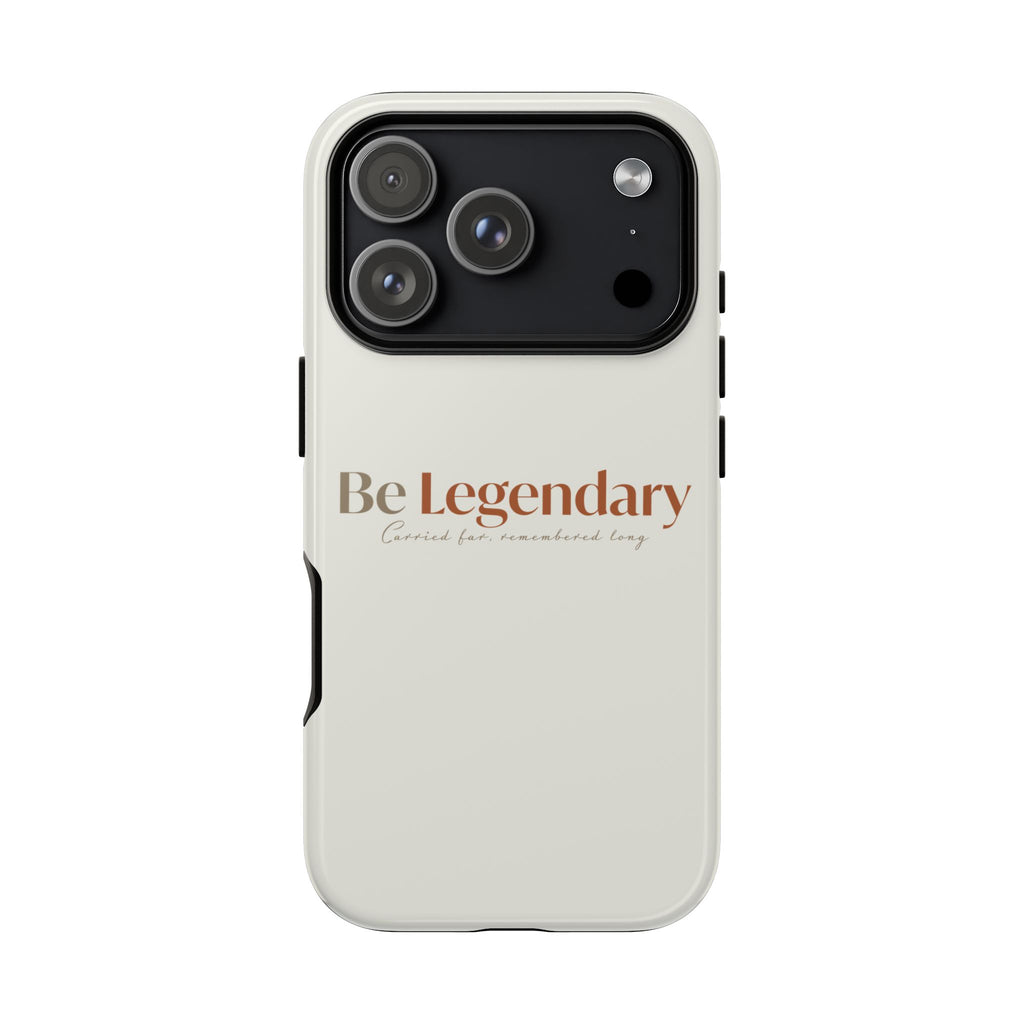 Be Legendary Tough Phone Case — Minimal Motivational Protective Cover