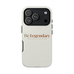 Be Legendary Tough Phone Case — Minimal Motivational Protective Cover