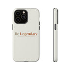 Be Legendary Tough Phone Case — Minimal Motivational Protective Cover