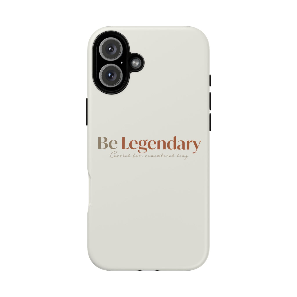 Be Legendary Tough Phone Case — Minimal Motivational Protective Cover