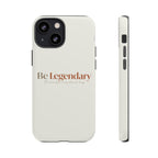 Be Legendary Tough Phone Case — Minimal Motivational Protective Cover
