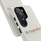 Be Legendary Tough Phone Case — Minimal Motivational Protective Cover