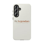 Be Legendary Tough Phone Case — Minimal Motivational Protective Cover
