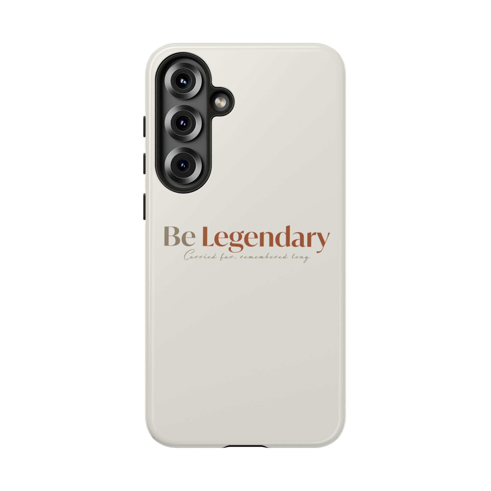 Be Legendary Tough Phone Case — Minimal Motivational Protective Cover