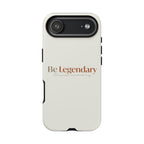Be Legendary Tough Phone Case — Minimal Motivational Protective Cover