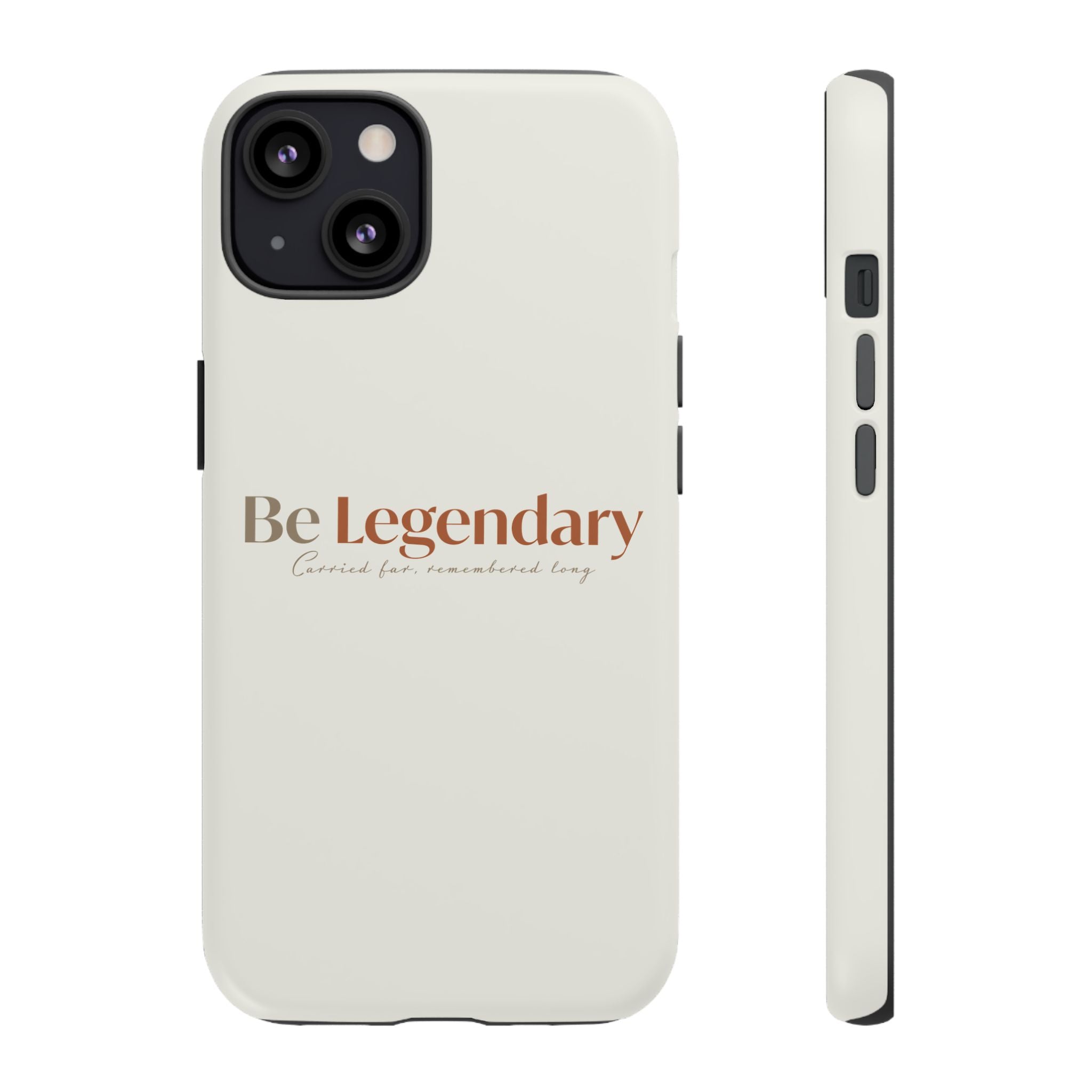 Be Legendary Tough Phone Case — Minimal Motivational Protective Cover