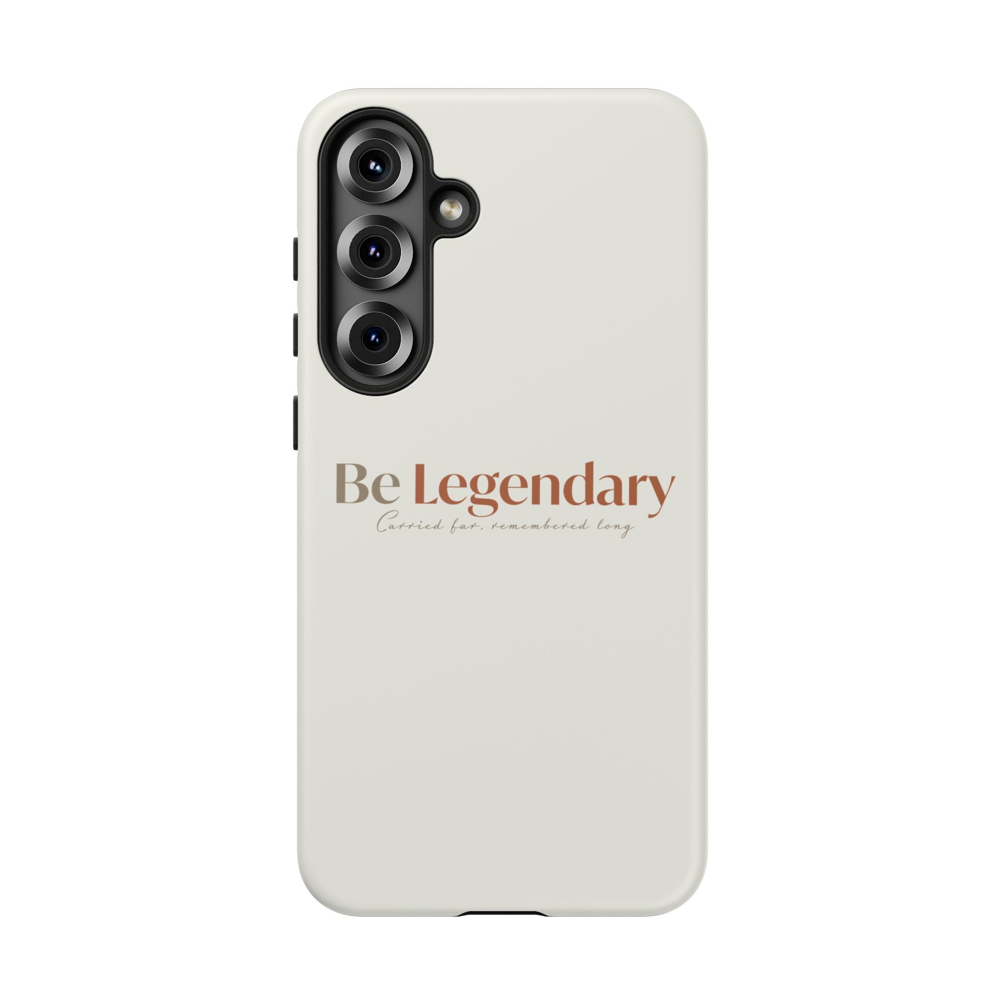 Be Legendary Tough Phone Case — Minimal Motivational Protective Cover