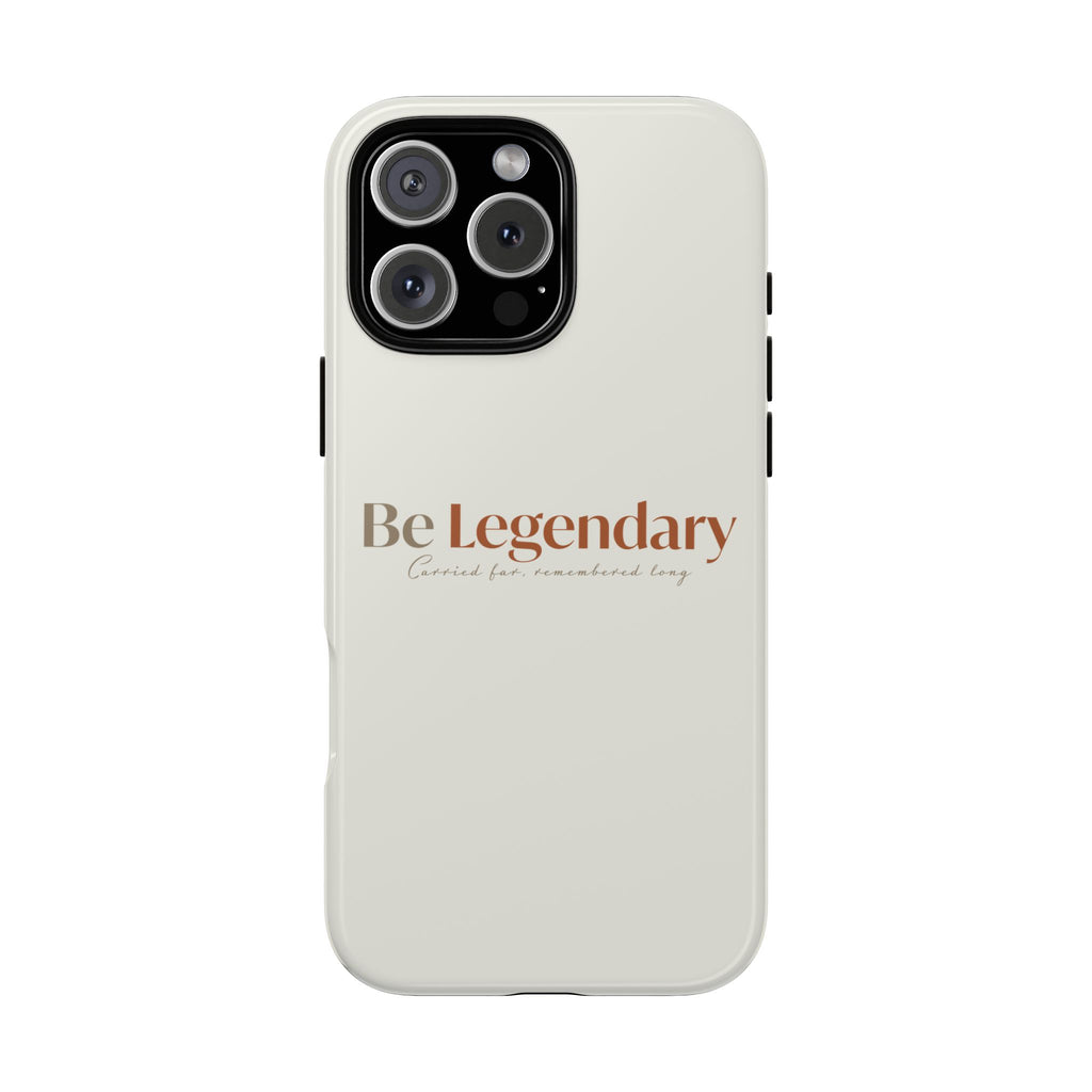 Be Legendary Tough Phone Case — Minimal Motivational Protective Cover