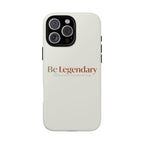 Be Legendary Tough Phone Case — Minimal Motivational Protective Cover