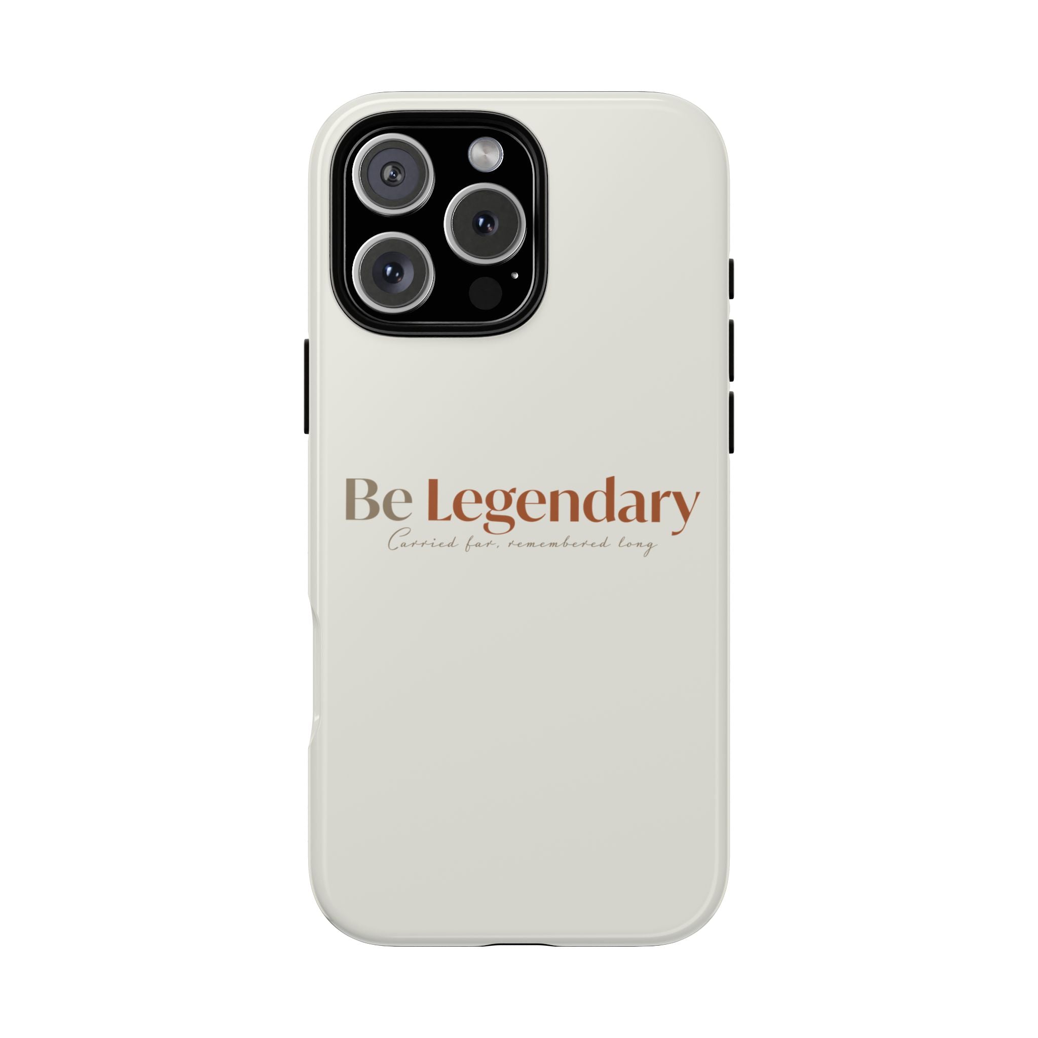 Be Legendary Tough Phone Case — Minimal Motivational Protective Cover