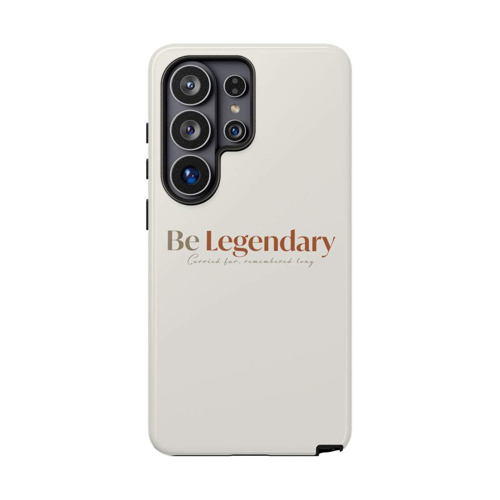 Be Legendary Tough Phone Case — Minimal Motivational Protective Cover