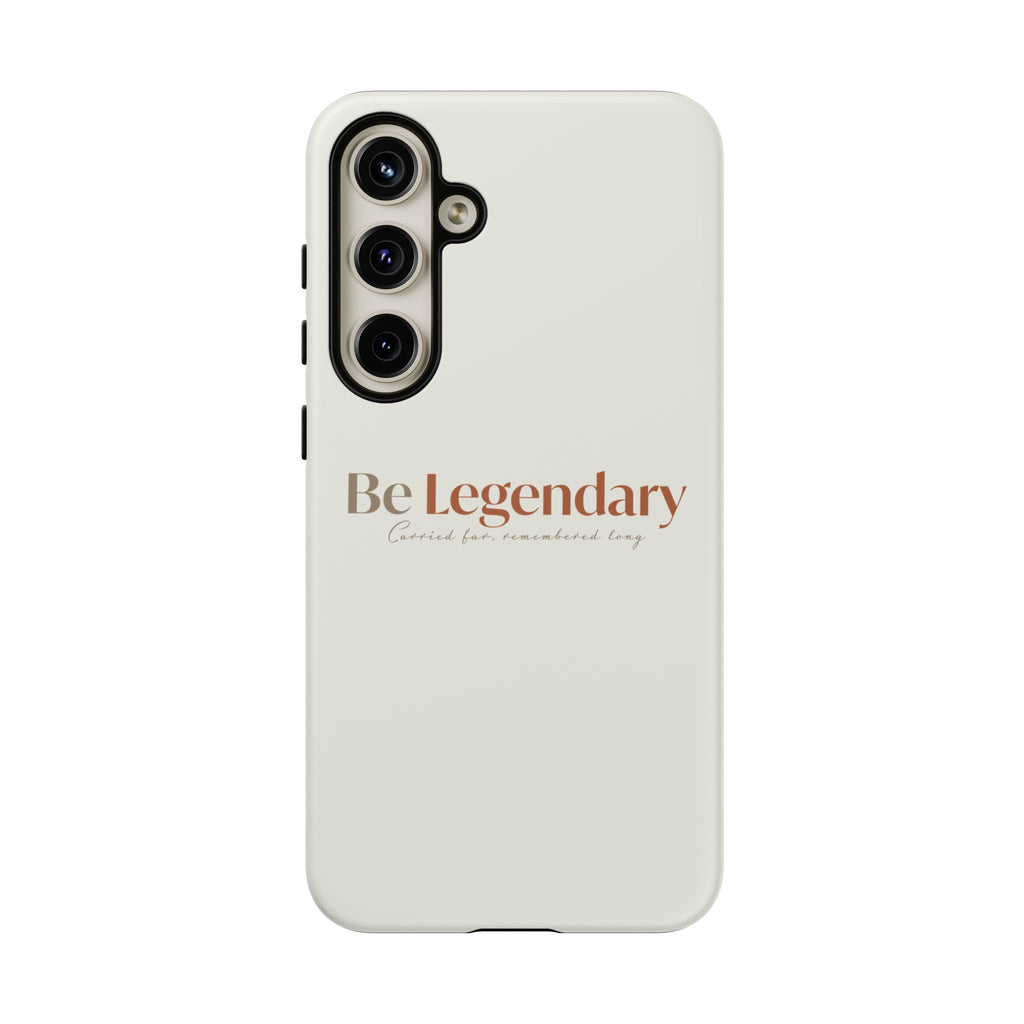 Be Legendary Tough Phone Case — Minimal Motivational Protective Cover