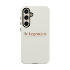 Be Legendary Tough Phone Case — Minimal Motivational Protective Cover
