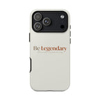Be Legendary Tough Phone Case — Minimal Motivational Protective Cover