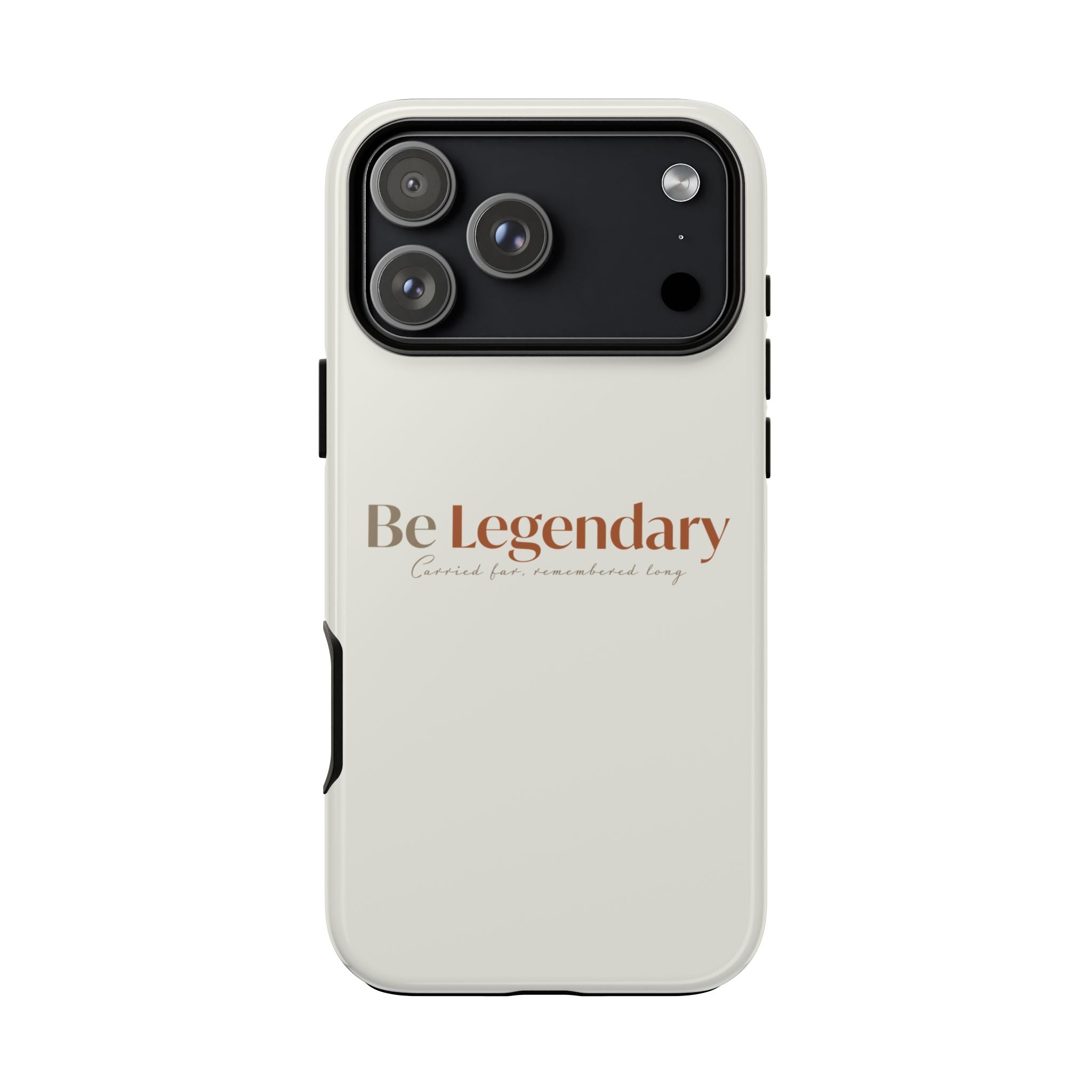 Be Legendary Tough Phone Case — Minimal Motivational Protective Cover